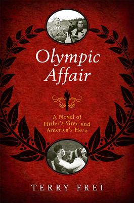 Cover for Olympic Affair: A Novel of Hitler's Siren and America's Hero