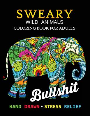 Sweary Wild Animals Coloring Book: Swear Word Adults Coloring Book By Tiny Cactus Publishing Cover Image