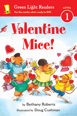 Valentine Mice! (Green Light Readers Level 1) By Bethany Roberts, Doug Cushman (Illustrator) Cover Image