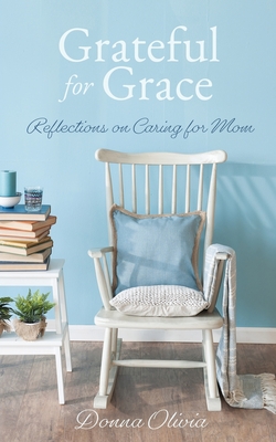 Grateful for Grace: Reflections on Caring for Mom Cover Image