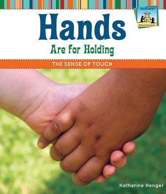 Hands Are for Holding: The Sense of Touch: The Sense of Touch (All about Your Senses) Cover Image