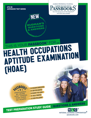 Health Occupations Aptitude Examination (HOAE) (ATS-98): Passbooks Study Guide (Admission Test Series #98) By National Learning Corporation Cover Image