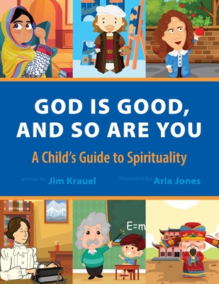 God Is Good and So Are You: A Child's Guide to Spirituality Cover Image