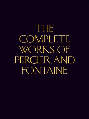 The Complete Works of Percier and Fontaine Cover Image