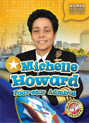 Michelle Howard: Four-Star Admiral (Women Leading the Way)
