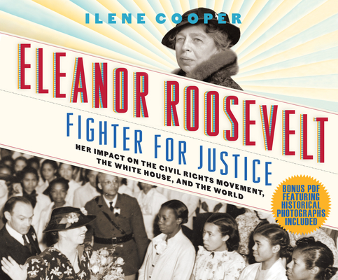 Eleanor Roosevelt, Fighter for Justice: Her Impact on the Civil Rights Movement, the White House, and the World By Ilene Cooper, Laurel Lefkow (Narrated by) Cover Image