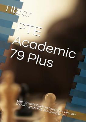 PTE Academic 79 Plus: Your ultimate self Study Guide to Boost your PTE Academic Score Cover Image