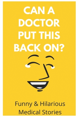 Can A Doctor Put This Back On?: Funny & Hilarious Medical Stories: Funny  Medical Stories Book (Paperback) | Hooked