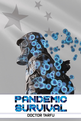 Pandemic Survival: Your Survival Guide to Modern Pandemics and Quarantines. By Doctor Tarfu Cover Image