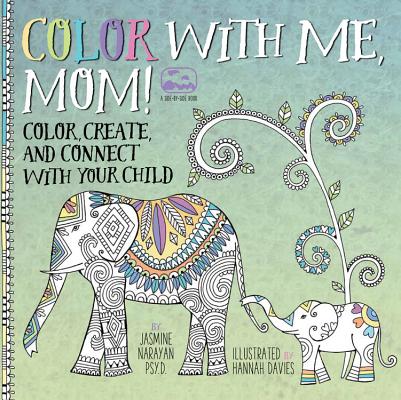 Color with Me, Mom!: Color, Create, and Connect with Your Child (A Side-by-Side Book #1) Cover Image