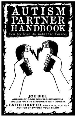 Autism Partner Handbook: How to Love Someone on the Spectrum By Joe Biel, Faith Harper Phd Lpc-S, Acs Acn Cover Image