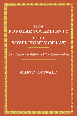 From Popular Sovereignty to the Sovereignty of Law: Law, Society, and Politics in Fifth-Century Athens Cover Image