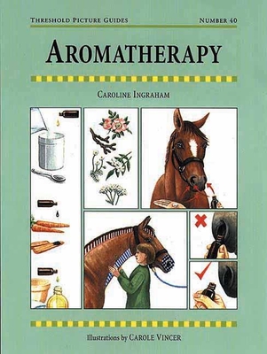 Aromatherapy for Horses (Threshold Picture Guides #40)