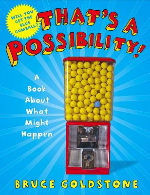 That's a Possibility!: A Book About What Might Happen By Bruce Goldstone Cover Image