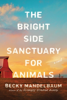 Cover Image for The Bright Side Sanctuary for Animals: A Novel