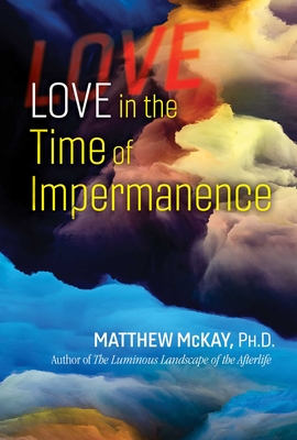 Love in the Time of Impermanence By Matthew McKay Cover Image