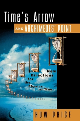Time's Arrow and Archimedes' Point: New Directions for the Physics of Time Cover Image