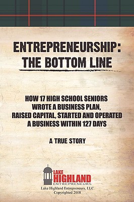 Entrepreneurship: The Bottom Line By Lake Highland Entrepreneurs LLC Cover Image