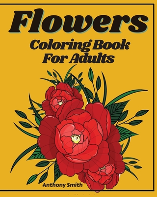 Advanced Flowers Coloring Book For Adults: Wonderful Detailed Coloring Pages With Bouquets, Wreaths, Patterns, Swirls and Decorations Relaxing and Str