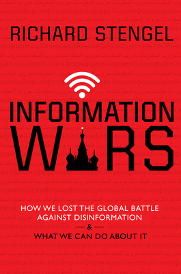 Information Wars: How We Lost the Global Battle Against Disinformation and What We Can Do about It Cover Image