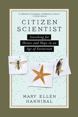 Citizen Scientist: Searching for Heroes and Hope in an Age of Extinction