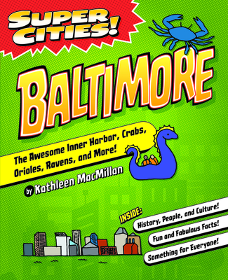 Super Cities! Baltimore By Kathy MacMillan Cover Image