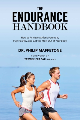 The Endurance Handbook: How to Achieve Athletic Potential, Stay Healthy, and Get the Most Out of Your Body cover
