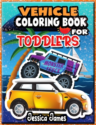 Download Vehicle Coloring Book For Toddlers Monster Truck Cars Coloring Book Train Coloring Book Construction Truck Excavator Book Garbage Truck Colorin Paperback Leana S Books And More