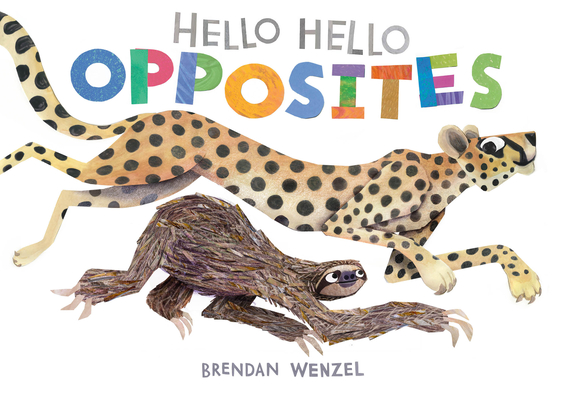 Hello Hello Opposites (Brendan Wenzel)
