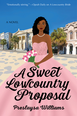 A Sweet Lowcountry Proposal: A Novel By Preslaysa Williams Cover Image