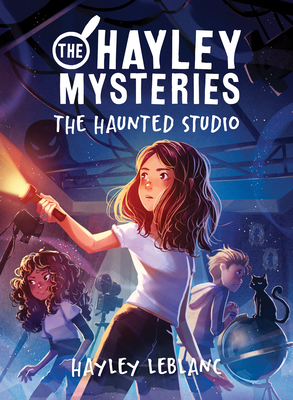 The Hayley Mysteries: The Haunted Studio By Hayley LeBlanc Cover Image