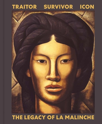 Traitor, Survivor, Icon: The Legacy of La Malinche By Victoria I. Lyall (Editor), Terezita Romo (Editor), Karen Cordero (Contributions by), Sandra Messinger Cypess (Contributions by), Ines Hernandez-Avila (Contributions by), Camilla Townsend (Contributions by), Alicia Gaspar de Alba (Contributions by), Charlene Villasenor Black (Contributions by), Emmanuel Ortega (Contributions by), Lisa Sousa (Contributions by), Luis Vargas-Santiago (Contributions by) Cover Image