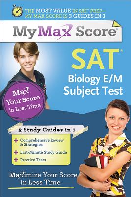 My Max Score SAT Biology E/M Subject Test: Maximize Your Score in Less Time Cover Image