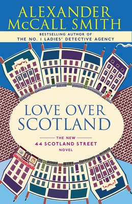 Love Over Scotland: 44 Scotland Street Series (3) By Alexander McCall Smith Cover Image