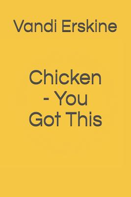 Chicken - You Got This By Vandi Erskine Cover Image