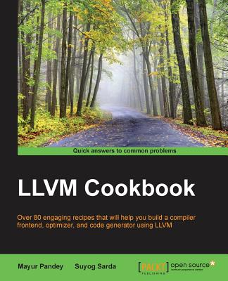 LLVM Cookbook By Mayur Pandey, Suyog Sarda Cover Image