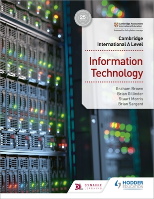Cambridge International a Level Information Technology By Graham Brown, Brian Sargent, Brian Gillinder Cover Image