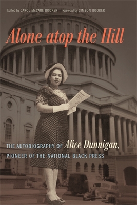 Alone Atop the Hill: The Autobiography of Alice Dunnigan, Pioneer of the National Black Press cover