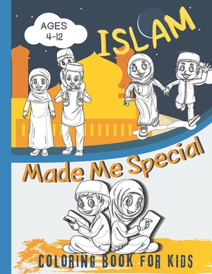 Islam Made Me Special Coloring Book for Kids Ages 4-12: Ramadan Books for  Kids/Easy & Fun Coloring Pages - Ramadan Gifts For Young Kids Preschool And  (Paperback) | Rakestraw Books