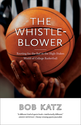 The Whistleblower: Rooting for the Ref in the High-Stakes World of College Basketball Cover Image