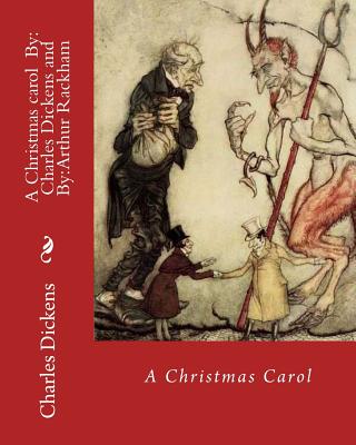 A Christmas carol By: Charles Dickens, illustrated By: Arthur Rackham: Novella By Arthur Rackham, Charles Dickens Cover Image