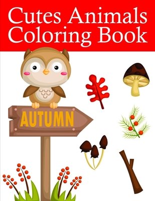 Cutes Animals Coloring Book: Fun and Cute Coloring Book for Children, Preschool, Kindergarten age 3-5 (Children's Art #5) Cover Image