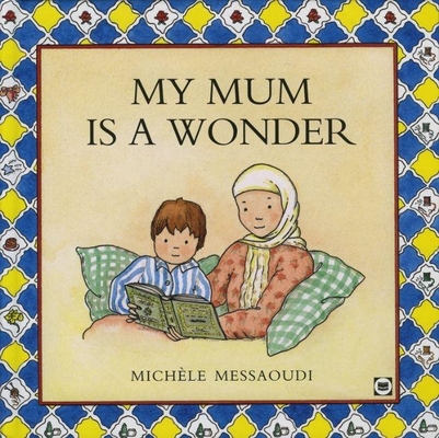 My Mum Is a Wonder By Michele Messaoudi Cover Image