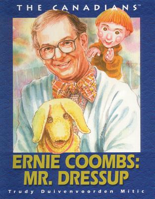 Ernie Coombs: Mr. Dressup (Canadians) By Trudy Duivenoorden Mitic Cover Image