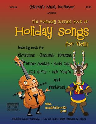 The Politically Correct Book of Holiday Songs for Violin By Larry E. Newman Cover Image