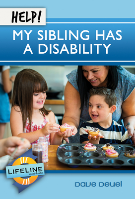 Help! My Sibling Has a Disability By Dave Deuel, Paul Tautges (Editor) Cover Image