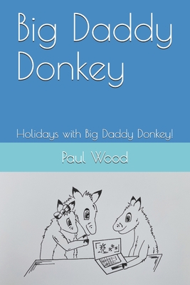 Big Daddy Donkey: Holidays with Big Daddy Donkey! Cover Image
