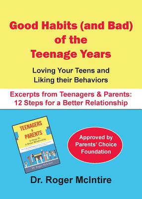 Good Habits (and Bad) of the Teenager Years: Loving Your Teens and Liking Their Behaviors (Teenagers and Parents Excerpts #3) By Roger Warren McIntire Cover Image