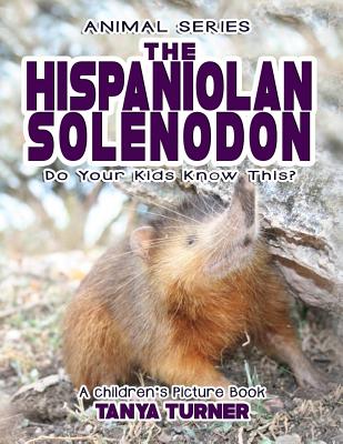 THE HISPANIOLAN SOLENODON Do Your Kids Know This?: A Children's Picture Book Cover Image