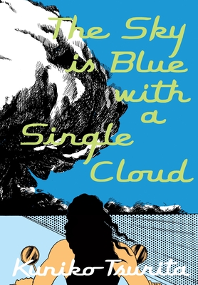 The Sky is Blue with a Single Cloud By Kuniko Tsurita, Ryan Holmberg (Translated by) Cover Image